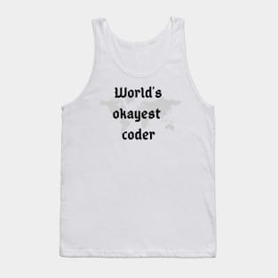 World's okayest coder Tank Top